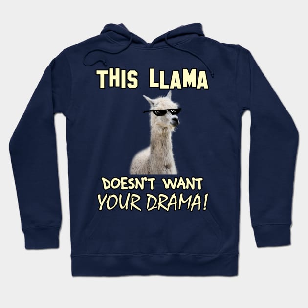 This Llama Doesn't Want Your Drama! Hoodie by chimpcountry